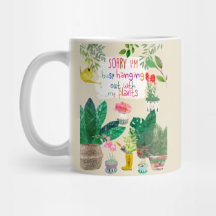 Sorry I'm busy hanging out with my plants Mug